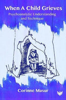When A Child Grieves : Psychoanalytic Understanding and Technique-9781912691937