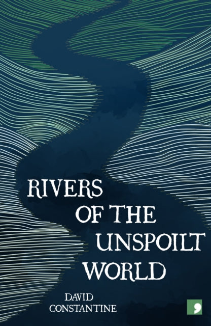 Rivers of the Unspoilt World-9781912697564