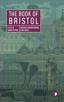 The Book of Bristol : A City in Short Fiction-9781912697632