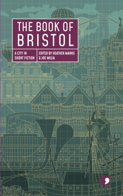 The Book of Bristol : A City in Short Fiction-9781912697632