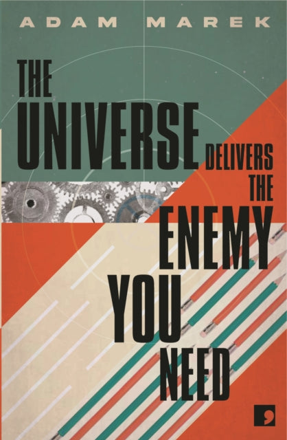 The Universe Delivers The Enemy You Need-9781912697755