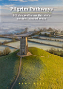 Pilgrim Pathways Trailblazer Walking Guide : 1-2 day walks on Britain's Ancient Sacred Ways-9781912716197