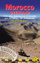 Morocco Overland Trailblazer Guide : Route guide from the Atlas to the Sahara - ideal for 4 x 4, Motorcycle, Van or Mountain Bike-9781912716456