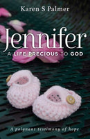 Jennifer : A Life Precious to God-9781912726271