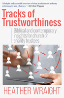 Tracks of Trustworthiness : Biblical and contemporary insights for church or charity trustees-9781912726295