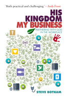 His Kingdom, My Business : Partnering with God in the Workplace-9781912726523