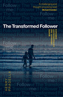 The Transformed Follower : Where Ordinary and Extraordinary Embrace-9781912726776