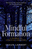 Mindful Formation : A Pathway to Spiritual Liberation-9781912726813