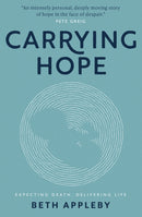 Carrying Hope : Expecting Death, Delivering Life-9781912726905