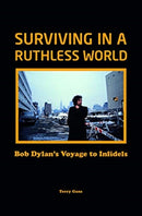 Bob Dylan: Surviving in a Ruthless World : Bob Dylan's Journey to Infidels-9781912733392