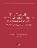 The Top UK Perfume and Toilet Preparations Manufacturers : Profiles of the Leading 900 Companies-9781912736287
