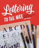 Lettering to the Max : Master the fundamentals of drawing letters with style-9781912740079