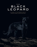 The Black Leopard : My Quest to Photograph One of Africa's Most Elusive Big Cats-9781912751013