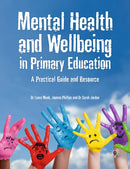 Mental Health and Well-being in Primary Education : A Practical Guide and Resource-9781912755929
