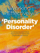 Working Effectively with 'Personality Disorder' : Contemporary and Critical Approaches to Clinical and Organisational Practice-9781912755974