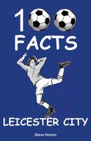 Leicester City - 100 Facts-9781912782475
