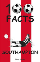 Southampton - 100 Facts-9781912782796