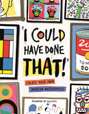 I Could Have Done That : Create Your Own Modern Masterpiece-9781912785179