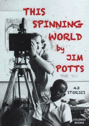 This spinning world : 43 stories from far and wide-9781912788026