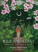 Wild Apothecary : Reclaiming Plant Medicine for All-9781912807239