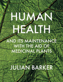 Human Health and its Maintenance with the Aid of Medicinal Plants-9781912807604