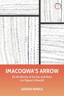 Imacoqwa's Arrow – On the Biunity of the Sun and Moon in a Papuan Lifeworld
