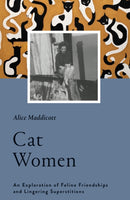 Cat Women : An Exploration of Feline Friendships and Lingering Superstitions-9781912836062