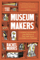 The Museum Makers : A Journey Backwards-9781912836147