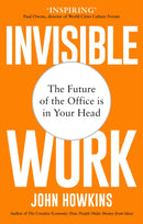 Invisible Work : The Future of the Office is in Your Head-9781912836765