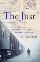 The Just : how six unlikely heroes saved thousands of Jews from the Holocaust-9781912854219
