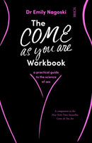 The Come As You Are Workbook : a practical guide to the science of sex-9781912854554