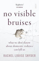 No Visible Bruises : what we don't know about domestic violence can kill us-9781912854851