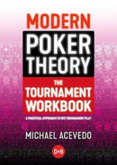 Modern Poker Theory - The Tournament Workbook : A Practical Approach to GTO Tournament Play-9781912862290