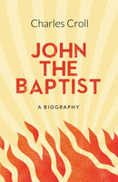 John the Baptist : A Biography-9781912863150