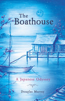 The Boathouse : A Japanese Odyssey-9781912863846