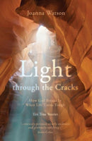 Light through the Cracks : How God Breaks in When Life Turns Tough-9781912863884