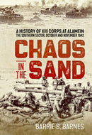 Chaos in the Sand : A History of XIII Corps at Alamein. The Southern Sector, October and November 1942-9781912866151