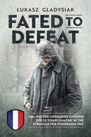 Fated to Defeat : 33. Waffen-Grenadier Division der SS 'Charlemagne' in the Struggle for Pomerania 1945-9781912866175