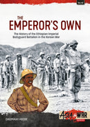 The Emperor's Own : The History of the Ethiopian Imperial Bodyguard Battalion in the Korean War-9781912866311