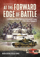 At the Forward Edge of Battle - A History of the Pakistan Armoured Corps 1938-2016 : Volume 2-9781912866335