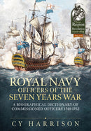 Royal Navy Officers of the Seven Years War : A Biographical Dictionary of Commissioned Officers 1748-1763-9781912866687