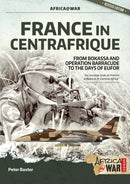France in Centrafrique : From Bokassa and Operation Barracude to the Days of EUFOR-9781912866823