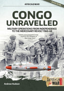 Congo Unravelled : Military Operations from Independence to the Mercenary Revolt 1960-68-9781912866861