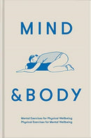 Mind & Body : mental exercises for physical wellbeing; physical exercises for mental wellbeing-9781912891467