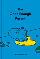 The Good Enough Parent : how to raise contented, interesting and resilient children-9781912891542