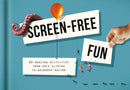 Screen-Free Fun : 80 amazing activities from sock sliding to raindrop racing-9781912891573