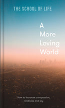 A More Loving World : how to increase compassion, kindness and joy-9781912891863
