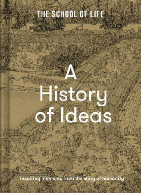 A History of Ideas : The most intriguing, relevant and helpful concepts from the story of humanity-9781912891962