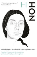 Hi-Hon : Casgliad o straeon ac ysgrifau gan fenywod am eu profiadau o fywyd yn y Gymru gyfoes-9781912905942