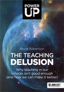 Teaching Delusion: Why teaching in our classrooms and schools isn''t good enough  (and how we can make it better)
